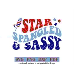 star spangled & sassy, 4th of july, svg-png-pdf-dxf