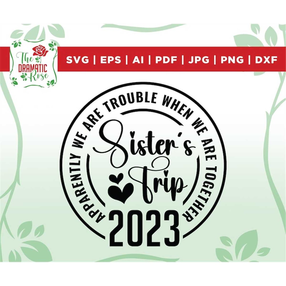 MR-267202393856-sisters-trip-2023-svg-apparently-we-are-trouble-when-we-image-1.jpg