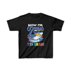 now i'm coming for 5th grade shark back to school shirt, cute shark shirt, back to school shirt