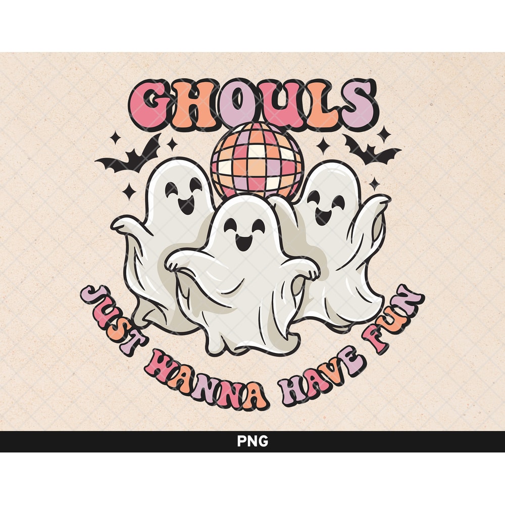 Ghouls Just Wanna Have Fun png, Retro Pink Halloween png, Cute Ghosts Halloween Design, Lets Go Ghouls Design, Spooky Sublimation Design - 1.jpg