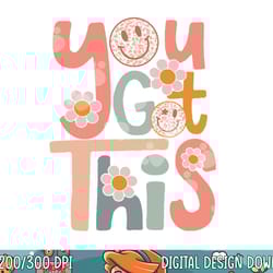 motivational testing day shirt teacher student you got this png, sublimation copy