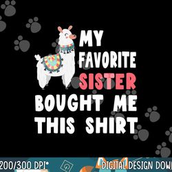 My Favorite Sister Bought Me This Shirt Christmas Gift Llama png, sublimation copy
