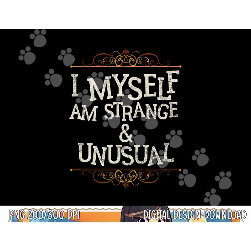 I Myself Am Strange And Unusual Funny Halloween png,sublimation copy.jpg