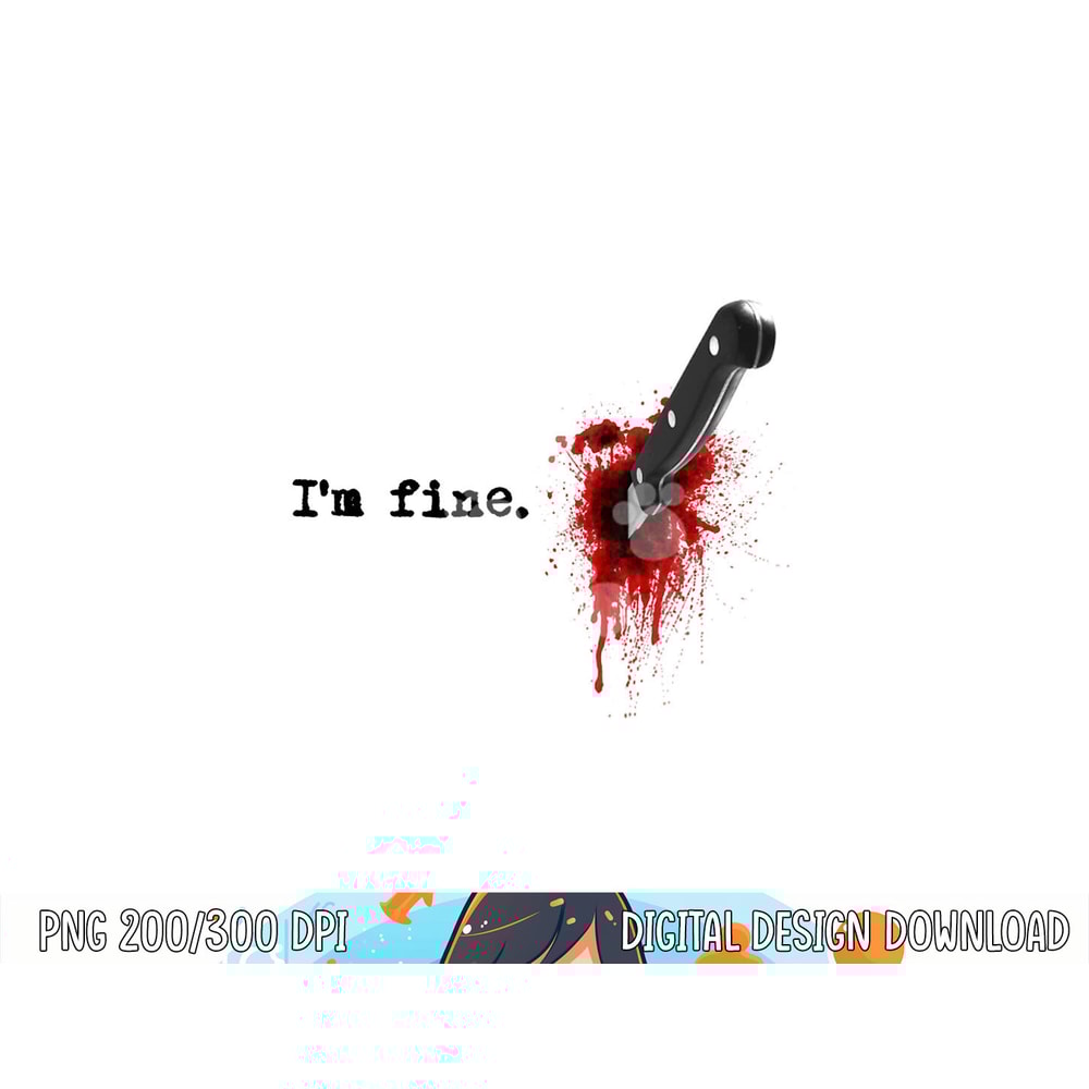 I'm Fine Bloody Halloween png,sublimation copy.jpg