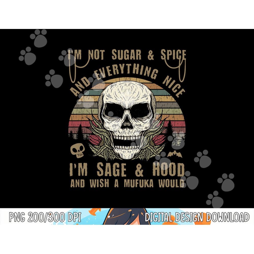 I'm Not Sugar And Spice And Everything Nice I'm Sage Hood png,sublimation copy.jpg