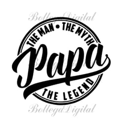 papa the man the myth the legend svg, fathers day svg, papa svg, dad svg, daddy svg, father svg, papa vector, papa clipa