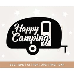happy camping svg, camper svg, camping svg, summer svg, adventure svg, dxf, silhouette, cricut, cut file, png, pdf, digi