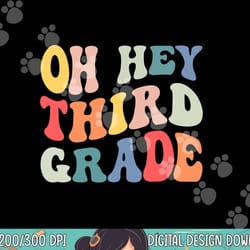 oh hey third grade groovy funny back to school teacher kids png, sublimation copy