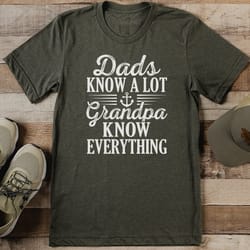 dads know a lot grandpas know everything tee