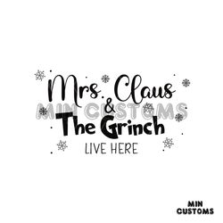 Mrs Claus And The Grinch Live Here Svg, Christmas Svg, Mrs Claus Svg