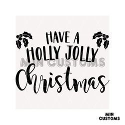 Have A Holly Jolly Christmas Svg, Christmas Svg, Holly Jolly Svg, Naughty svg