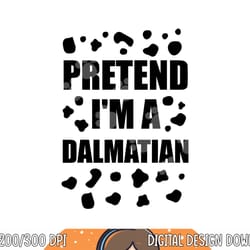 pretend i m a dalmatian costume halloween diy costume gifts png, sublimation copy