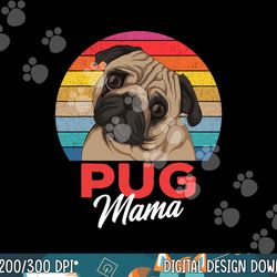 Pug Mama Cute Dog Mom Funny Girls Gift  png, sublimation copy