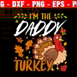 i'm the daddy turkey, retro thanksgiving svg, turkey's day gifts, turkey design, thanksgiving, gift for him