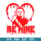 Be Mine Horror Valentines Day Svg, Michael Myers Valentin Svg, Halloween Svg, Png Dxf Eps Digital File.jpeg