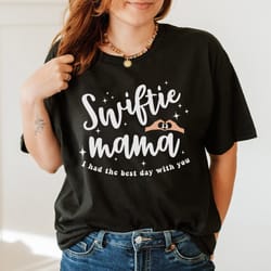 custom swiftie mama i had the best day with you t-shirt, mom sweatshirt, mothers day longsleeve, hoodie mom gifts