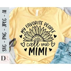 my favorite people call me mimi svg, grandma svg, mimi quotes svg, mimi shirt svg, sunflower mimi svg, mimi sayings svg