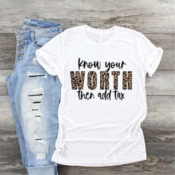know your worth then add tax svg, leopard print motivational svg, inspirational svg, positive quote svg, self love svg c