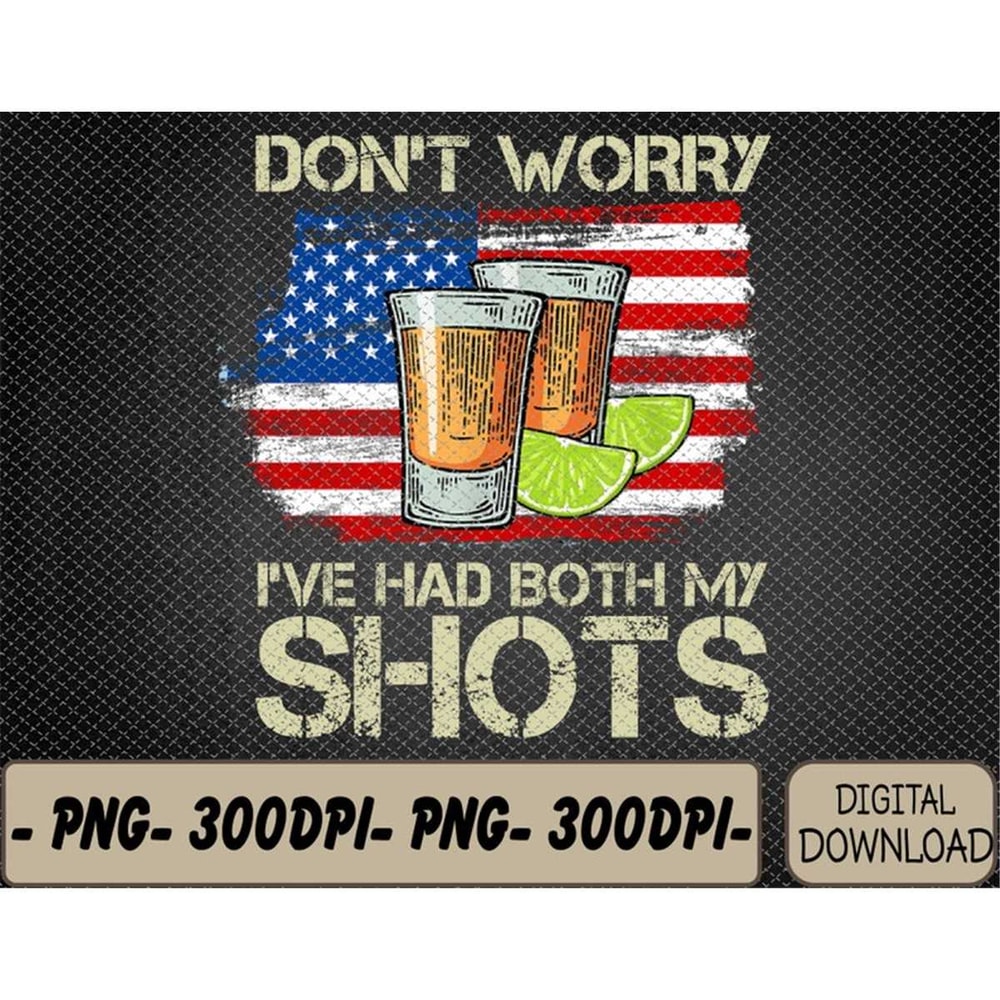 MR-78202393351-dont-worry-ive-had-both-my-shots-svg-4th-of-july-image-1.jpg