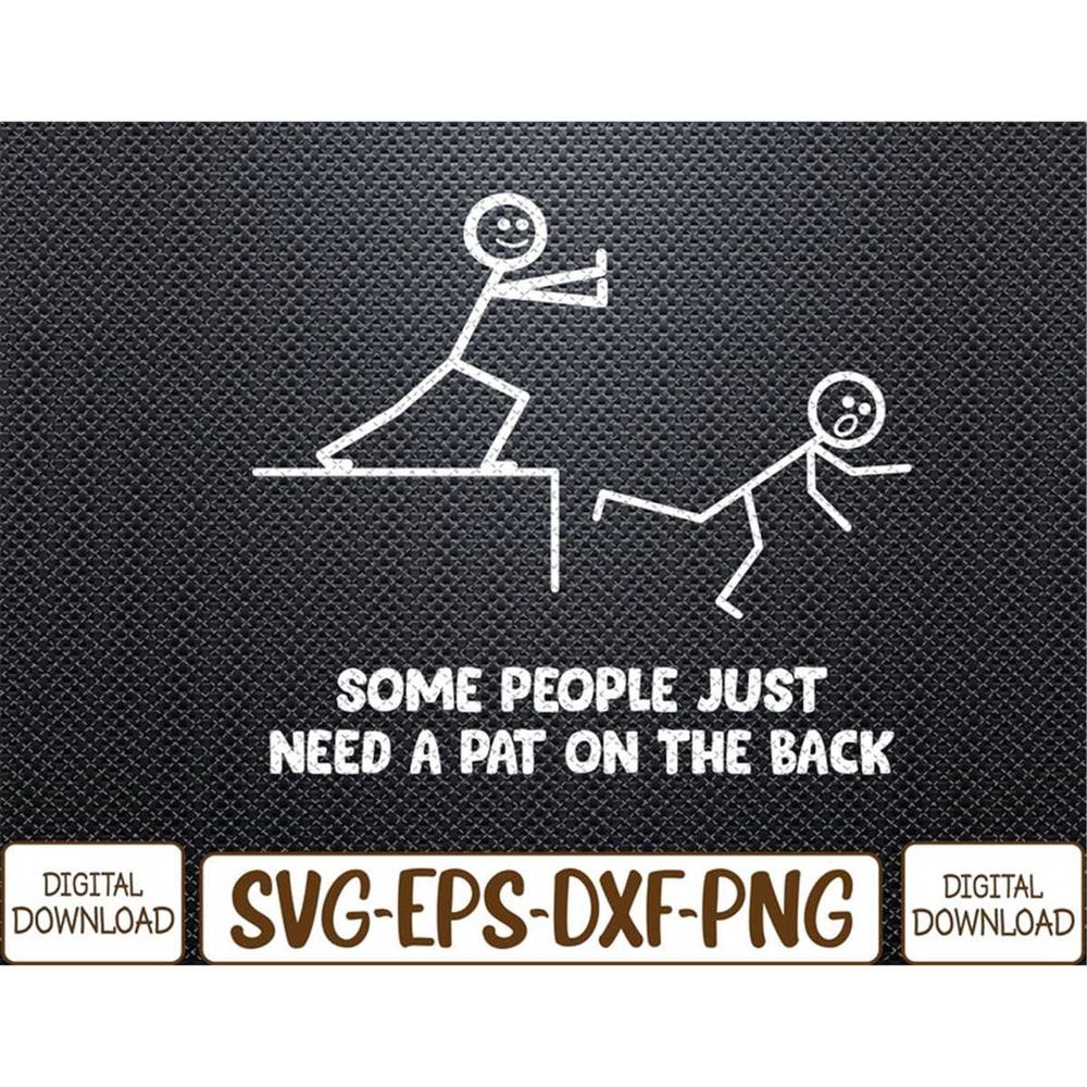 MR-78202310426-some-people-just-need-a-pat-on-the-back-funny-svg-eps-png-image-1.jpg