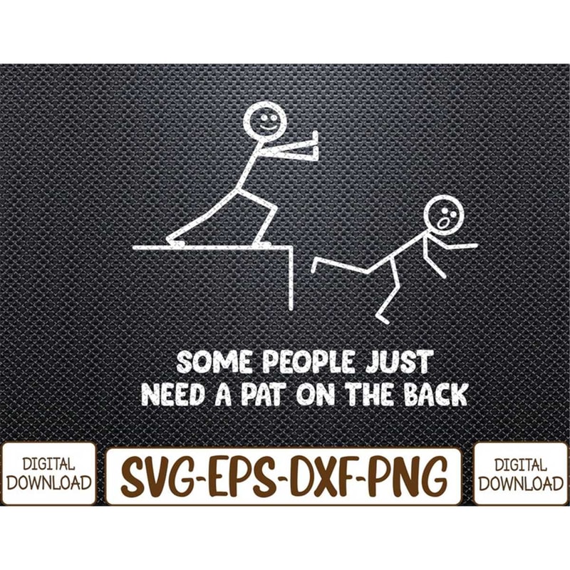 MR-78202310426-some-people-just-need-a-pat-on-the-back-funny-svg-eps-png-image-1.jpg