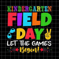 Kindergarten Field Day Svg, Let The Games Begin Svg, Teacher Kids Field Day Svg, Last Day Of School Svg, Teacher Life Sv