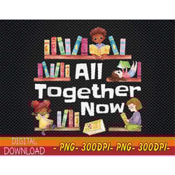all together now summer reading 2023 library books librarian png, digital download