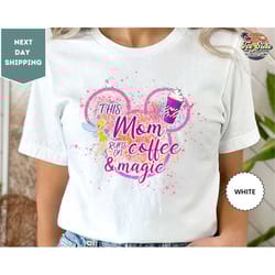 this mom runs on coffee and magic shirt, disney mom shirt, mother's day shirt, gift for mommy