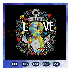 anchored in love autism awareness, anchored svg, anchor gift, autism awareness, autism awareness svg, autism svg, trendi