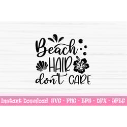 beach hair don't care svg, summer svg, beach svg, vacation svg, dxf, png, eps, jpeg, cut file, cricut, silhouette, print