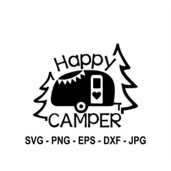 camper,happy camper,camper silhouette,instant download,svg, png, eps, dxf, jpg digital download