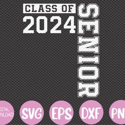senior 2024 class of 2024 graduation or first day of school svg, eps, png, dxf, digital download