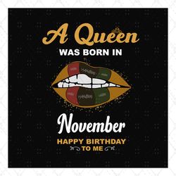Birthday Girl A Queen Was Born In November Svg