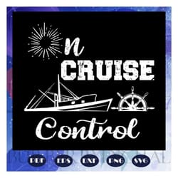 on cruise control, cruise, cruise svg, cruise ship, cruise ship svg, family cruise, cruise life, vacation cruise, hello