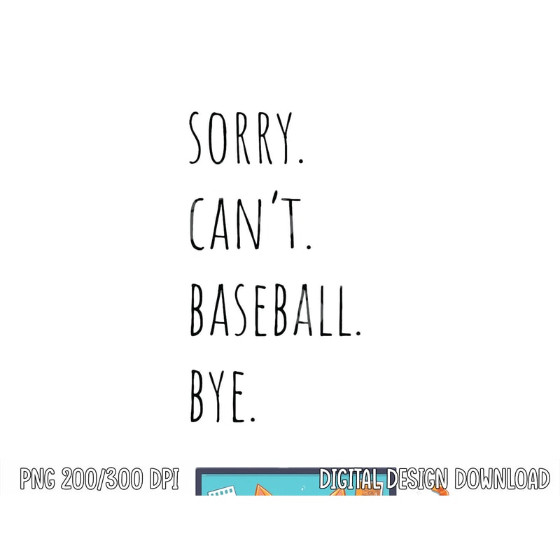 Sorry Can t Baseball Bye png, sublimation.jpg