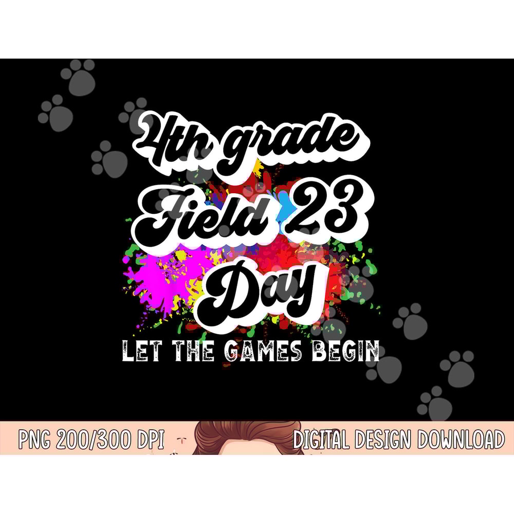 Fourth Grade Field Day 2023 Let The Games Begin Kids Teacher png, sublimation copy.jpg