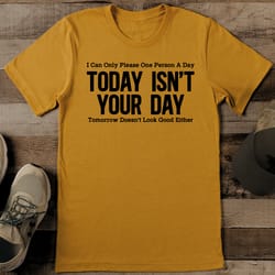 i can only please one person tee