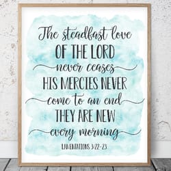 the steadfast love of the lord never ceases, lamentations 3:22:23, bible verses printable art, scripture christian print