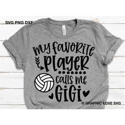 volleyball gigi svg, my favorite volleyball player calls me gigi svg, gift for gigi svg, volleyball gigi shirt iron on p