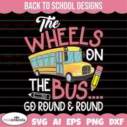 the wheels on the bus go round and round svg, back to school svg, first day of school svg, school shirt svg, teacher svg
