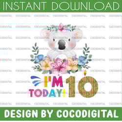 koala birthday png, i'm today 10 birthday koala png, birthday png, birthday sublimation printing