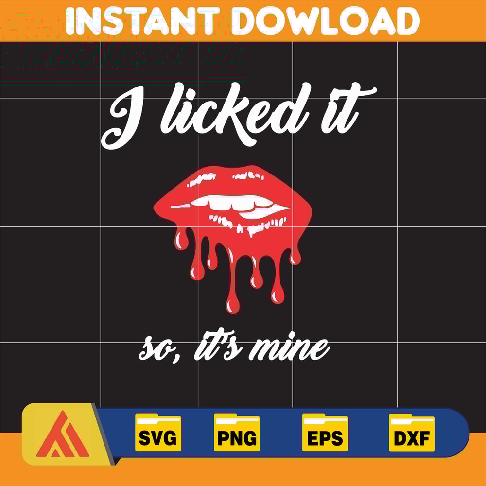 I Licked It So, It's Mine svg, png, dxf, Instant Download.jpg