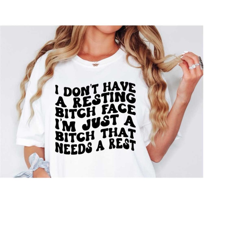 MR-158202323052-i-dont-have-a-resting-bitch-face-svg-adult-humor-svg-image-1.jpg