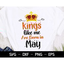 kings like me are born in may svg, birthday girl svg, birthday princess svg, may birthday svg, files for cutting, girls