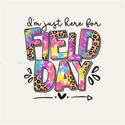 i'm just here for field day leopard tie dye last day school digital png