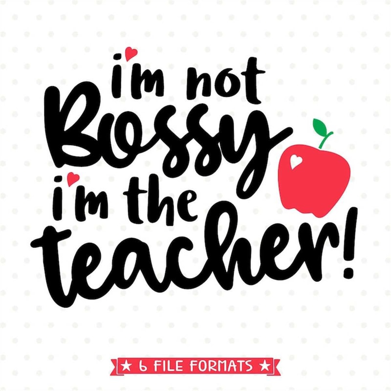 MR-188202319252-svg-for-teachers-im-not-bossy-im-the-teacher-svg-image-1.jpg