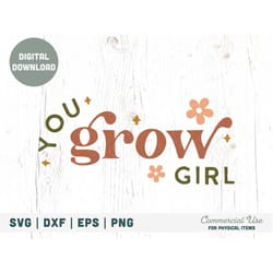 you grow girl svg cut file - boho girl shirt svg, boho inspirational png, girl power svg, plant lady png- commercial use