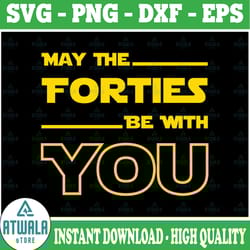 star wars may the forties be with you, disney svg, disney mickey and minnie svg,quotes files, svg file, disney png file,