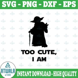 star wars too cute i am, baby yoda disney svg, disney mickey and minnie svg,quotes files, svg file, disney png file, cr