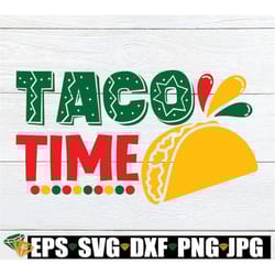 taco time, cinco de mayo svg, cute cinco de mayo svg, taco svg,taco time svg,cinco dem mayo shirt svg.cinco de mayo deco